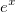 e^x \,