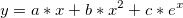 y=a*x+b*x^2+c*e^x \,