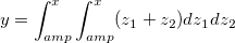 y=\int_{amp}^x \int_{amp}^x (z_{1}+z_{2})dz_{1}dz_{2}