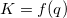 K=f(q)