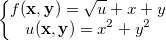 \left\{\begin{matrix}
f(\mathbf{x},\mathbf{y})=\sqrt{u}+x+y\\ 
u(\mathbf{x},\mathbf{y})=x^2+y^2
\end{matrix}\right.
