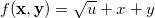 f(\mathbf{x},\mathbf{y})=\sqrt{u}+x+y
