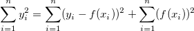 \sum_{i=1}^n y_i^2 = \sum_{i=1}^n (y_i-f(x_i))^2 + \sum_{i=1}^n (f(x_i))^2
