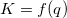 K=f(q)