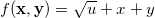 f(\mathbf{x},\mathbf{y})=\sqrt{u}+x+y