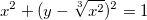 x^2+(y-\sqrt[3]{x^2})^2=1 