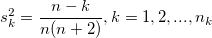 s_k^2 = \frac{n - k}{ n (n + 2)}, k=1, 2, ..., n_k s_k^2 = \frac{n - k}{ n (n + 2)}, k=1, 2, ..., n_k