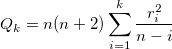 Q_k = n (n+2) \displaystyle\sum_{i=1}^{k} \frac{r_i^2}{n-i} Q_k = n (n+2) \displaystyle\sum_{i=1}^{k} \frac{r_i^2}{n-i}