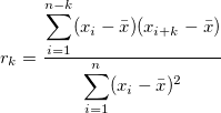 r_k = \frac{ \displaystyle \sum_{i=1}^{n-k} (x_i - \bar{x}) (x_{i+k} - \bar{x})}{ \displaystyle \sum_{i=1}^n (x_i - \bar{x})^2 } r_k = \frac{ \displaystyle \sum_{i=1}^{n-k} (x_i - \bar{x}) (x_{i+k} - \bar{x})}{ \displaystyle \sum_{i=1}^n (x_i - \bar{x})^2 }
