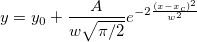 y=y_0+\frac A{w\sqrt{\pi/2}}e^{-2\frac{(x-x_c)^2}{w^2}} y=y_0+\frac A{w\sqrt{\pi/2}}e^{-2\frac{(x-x_c)^2}{w^2}}