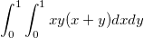 \int_{0}^{1}\int_{0}^{1}xy(x+y)dxdy