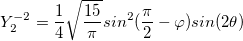 Y_2^{-2}=\frac{1}{4}\sqrt{\frac{15}{\pi}}sin^2(\frac{\pi}{2}-\varphi )sin(2\theta ) Y_2^{-2}=\frac{1}{4}\sqrt{\frac{15}{\pi}}sin^2(\frac{\pi}{2}-\varphi )sin(2\theta )