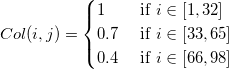 Col(i,j)=\begin{cases} 1 & \text{ if } i\in [1,32] \\  0.7 & \text{ if } i\in [33,65] \\  0.4& \text{ if } i\in [66,98] \\ \end{cases}