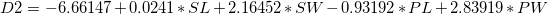 D2 = -6.66147 + 0.0241*SL + 2.16452*SW -0.93192*PL + 2.83919*PW