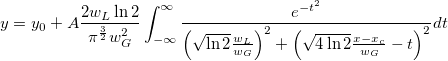 y=y_0+A\frac{2w_L\ln{2}}{\pi^{\frac{3}{2}}w^2_G}\int_{-\infty}^{\infty}\frac{e^{-t^2}}{\left( \sqrt{\ln2}\frac{w_L}{w_G} \right)^2 + \left( \sqrt{4\ln{2}}\frac{x-x_c}{w_G}-t \right)^2}dt y=y_0+A\frac{2w_L\ln{2}}{\pi^{\frac{3}{2}}w^2_G}\int_{-\infty}^{\infty}\frac{e^{-t^2}}{\left( \sqrt{\ln2}\frac{w_L}{w_G} \right)^2 + \left( \sqrt{4\ln{2}}\frac{x-x_c}{w_G}-t \right)^2}dt