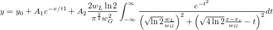 y=y_0+A_1e^{-x/t1}+A_2\frac{2w_L\ln{2}}{\pi^{\frac{3}{2}}w^2_G}\int_{-\infty}^{\infty}\frac{e^{-t^2}}{\left( \sqrt{\ln2}\frac{w_L}{w_G} \right)^2 + \left( \sqrt{4\ln{2}}\frac{x-x_c}{w_G}-t \right)^2}dt y=y_0+A_1e^{-x/t1}+A_2\frac{2w_L\ln{2}}{\pi^{\frac{3}{2}}w^2_G}\int_{-\infty}^{\infty}\frac{e^{-t^2}}{\left( \sqrt{\ln2}\frac{w_L}{w_G} \right)^2 + \left( \sqrt{4\ln{2}}\frac{x-x_c}{w_G}-t \right)^2}dt
