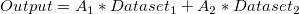 Output = A_1*Dataset_1+A_2*Dataset_2 Output = A_1*Dataset_1+A_2*Dataset_2