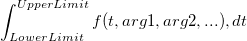 \int_{LowerLimit}^{UpperLimit} f(t, arg1, arg2, ...), dt \int_{LowerLimit}^{UpperLimit} f(t, arg1, arg2, ...), dt