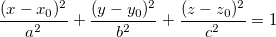 \frac{(x-x_0)^2}{a^2}+\frac{(y-y_0)^2}{b^2}+\frac{(z-z_0)^2}{c^2}=1 \frac{(x-x_0)^2}{a^2}+\frac{(y-y_0)^2}{b^2}+\frac{(z-z_0)^2}{c^2}=1