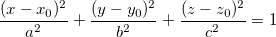 \frac{(x-x_0)^2}{a^2}+\frac{(y-y_0)^2}{b^2}+\frac{(z-z_0)^2}{c^2}=1 \frac{(x-x_0)^2}{a^2}+\frac{(y-y_0)^2}{b^2}+\frac{(z-z_0)^2}{c^2}=1
