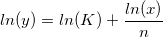 ln(y) = ln(K)+\frac{ln(x)}{n} ln(y) = ln(K)+\frac{ln(x)}{n}