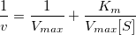 \frac{1}{v}=\frac{1}{V_{max}}+\frac{K_m}{V_{max}[S]}