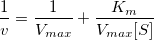 \frac{1}{v}=\frac{1}{V_{max}}+\frac{K_m}{V_{max}[S]}