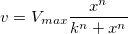 v=V_{max}\frac{x^n}{k^n+x^n}