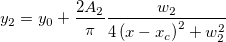 y_2=y_0+\frac{2A_2}\pi \frac {w_2} {4\left( x-x_c\right) ^2+w_2^2} y_2=y_0+\frac{2A_2}\pi \frac {w_2} {4\left( x-x_c\right) ^2+w_2^2}