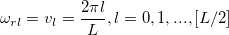 \omega_{rl}=v_l=\frac{2\pi l}{L},l=0,1,...,[L/2]