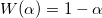 W(\alpha)=1-\alpha W(\alpha)=1-\alpha