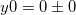 y0 = 0 \pm 0