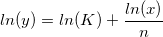ln(y) = ln(K)+\frac{ln(x)}{n} 