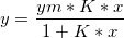 y = \frac{ym*K*x}{1+K*x} y = \frac{ym*K*x}{1+K*x}