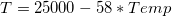 T = 25000 - 58 * Temp