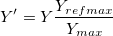 Y{}'=Y\frac{Y_{refmax}}{Y_{max}}