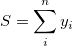 S=\sum_i^ny_i S=\sum_i^ny_i