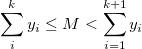 \sum_i^ky_i \le M<\sum_{i=1}^{k+1}y_i \sum_i^ky_i \le M<\sum_{i=1}^{k+1}y_i