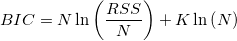 BIC=N\ln \left(\frac{RSS}{N} \right)+K\ln \left(N \right)