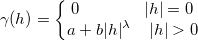 \gamma (h) = \left\{\begin{matrix}0 \;\;\;\;\;\;\;\;\;\;\;\;\;\; |h| = 0
\\ a + b|h|^\lambda \;\;\;\; |h| > 0
\end{matrix}\right.