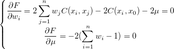 \left\{\begin{matrix}\frac{\partial F}{\partial w_i} = 2\sum_{j=1}^nw_jC(x_i, x_j) - 2C(x_i, x_0) - 2\mu = 0
\\ \frac{\partial F}{\partial \mu} = -2(\sum_{i=1}^nw_i-1) = 0
\end{matrix}\right.