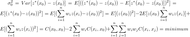 \sigma_0^2 = Var[z^*(x_0)-z(x_0)] 
= E[((z^*(x_0)-z(x_0))-E[z^*(x_0)-z(x_0)])^2] 
= E[(z^*(x_0)-z(x_0))^2] 
= E[(\sum_{i=1}^nw_iz(x_i)-z(x_0))^2] 
= E[(z(x_0))^2] - 2E[z(x_0)\sum_{i=1}^nw_iz(x_i)] + E[(\sum_{i=1}^nw_iz(x_i))^2]
= C(x_0, x_0) - 2\sum_{i=1}^nw_iC(x_i, x_0) + \sum_{i=1}^n\sum_{j=1}^nw_iw_jC(x_i, x_j)
= minimum
