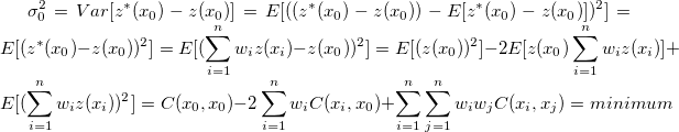 \sigma_0^2 = Var[z^*(x_0)-z(x_0)] 
= E[((z^*(x_0)-z(x_0))-E[z^*(x_0)-z(x_0)])^2] 
= E[(z^*(x_0)-z(x_0))^2] 
= E[(\sum_{i=1}^nw_iz(x_i)-z(x_0))^2] 
= E[(z(x_0))^2] - 2E[z(x_0)\sum_{i=1}^nw_iz(x_i)] + E[(\sum_{i=1}^nw_iz(x_i))^2]
= C(x_0, x_0) - 2\sum_{i=1}^nw_iC(x_i, x_0) + \sum_{i=1}^n\sum_{j=1}^nw_iw_jC(x_i, x_j)
= minimum