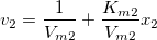 v_2=\frac{1}{V_{m2}}+\frac{ K_{m2} }{V_{m2}} x_2 v_2=\frac{1}{V_{m2}}+\frac{ K_{m2} }{V_{m2}} x_2