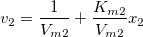 v_2=\frac{1}{V_{m2}}+\frac{ K_{m2} }{V_{m2}} x_2