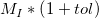 M_I * \left ( 1 + tol \right )