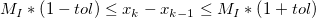 M_I * \left ( 1 - tol \right ) \le x_k - x_{k-1} \le M_I * \left ( 1 + tol \right )