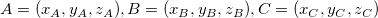 A = (x_A, y_A, z_A), B = (x_B, y_B, z_B), C = (x_C, y_C, z_C)