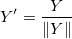 Y{}'=\frac{Y}{\left \| Y \right \|}